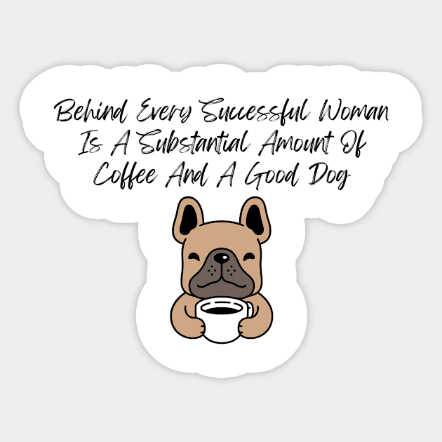 Coffee & Dog Shirt - Empowering Women Tee with Fun Quote, Casual Comfort Wear, Unique Gift for Dog Moms and Coffee Fans Sticker by TeeGeek Boutique